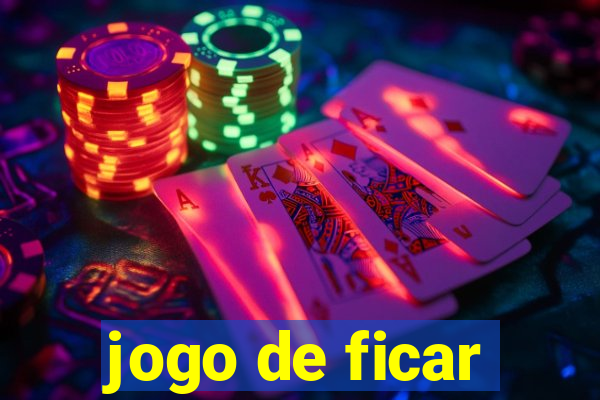 jogo de ficar